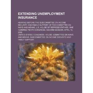  Extending unemployment insurance hearing before the 