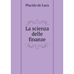  La scienza delle finanze Placido de Luca Books