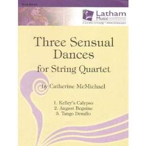 McMichael, Catherine   Three Sensual Dances for String Quartet   Two 