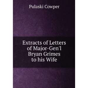   Letters of Major Genl Bryan Grimes to his Wife Pulaski Cowper Books