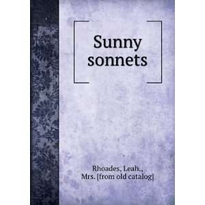    Sunny sonnets Leah., Mrs. [from old catalog] Rhoades Books