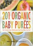 201 Organic Baby Purees The Freshest, Most Wholesome Food Your Baby 