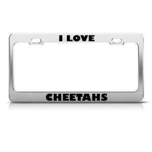  I Love Cheetahs Cheetah Animal Metal license plate frame 