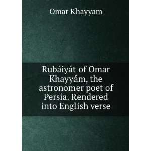  poet of Persia. Rendered into English verse Omar Khayyam Books