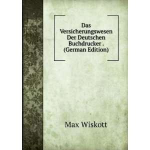   Der Deutschen Buchdrucker . (German Edition) Max Wiskott Books