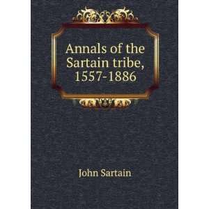    Annals of the Sartain tribe, 1557 1886 John Sartain Books