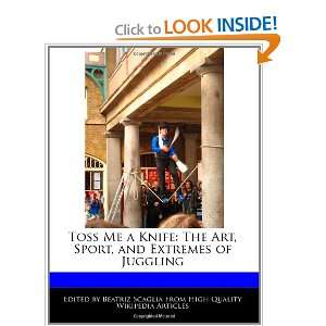   , and Extremes of Juggling (9781241003753): Beatriz Scaglia: Books