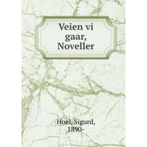Veien vi gaar, Noveller Sigurd, 1890  Hoel  Books