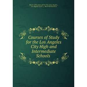 for the Los Angeles City High and Intermediate Schools .: Los Angeles 