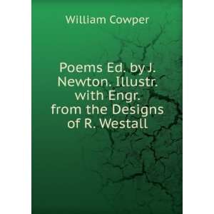   . with Engr. from the Designs of R. Westall William Cowper Books