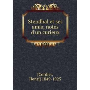  Stendhal et ses amis; notes dun curieux Henri] 1849 1925 