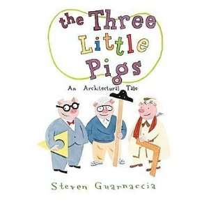  Steven GuarnacciasThe Three Little Pigs An Architectural 