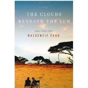   The Clouds Beneath the Sun A Novel [Hardcover] Mackenzie Ford Books