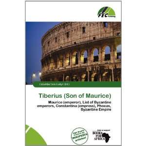   Tiberius (Son of Maurice) (9786200779304) Columba Sara Evelyn Books