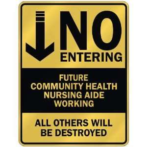   NO ENTERING FUTURE COMMUNITY HEALTH NURSING AIDE WORKING 