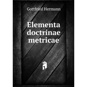  Elementa doctrinae metricae Gottfried Hermann Books