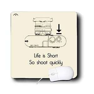   Quotes   Life is short. Shoot quickly   Mouse Pads Electronics