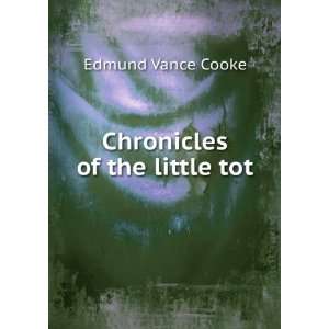  Chronicles of the little tot Edmund Vance Cooke Books