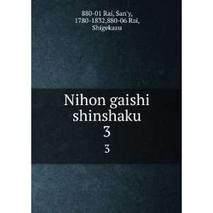  Nihon gaishi shinshaku. 3 Sany, 1780 1832,880 06 Rai 
