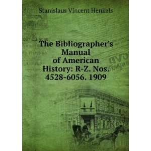   History R Z. Nos. 4528 6056. 1909 Stanislaus Vincent Henkels Books