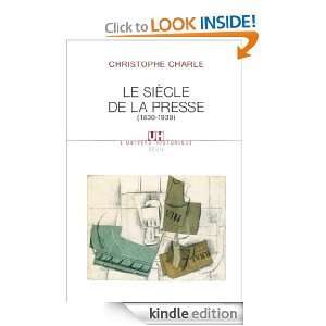 Le Siècle de la presse (1830 1939) (LUnivers historique) (French 