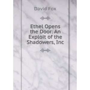 Ethel Opens the Door An Exploit of the Shadowers, Inc 