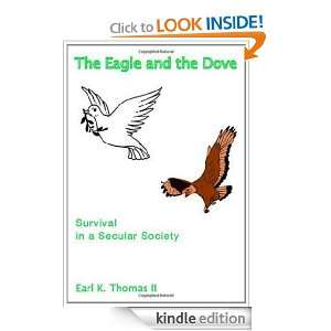 The Eagle and The Dove Survival in a Secular Society Earl K. Thomas 