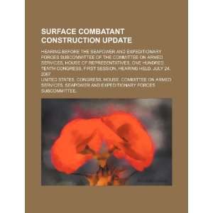  Surface combatant construction update hearing before the Seapower 