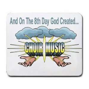   And On The 8th Day God Created CHOIR MUSIC Mousepad