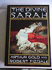 The Divine Sarah A Life of Sarah Bernhardt by Arthur G
