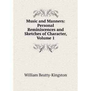  Music and Manners: Personal Reminiscences and Sketches of 