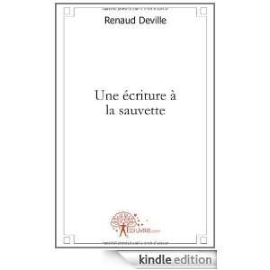Une Ecriture a la Sauvette Renaud Deville  Kindle Store