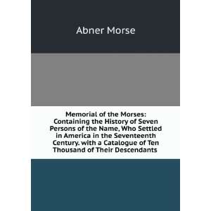   Catalogue of Ten Thousand of Their Descendants . Abner Morse Books