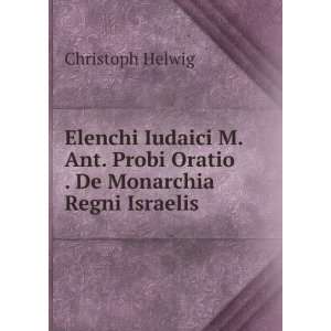   Probi Oratio . De Monarchia Regni Israelis . Christoph Helwig Books