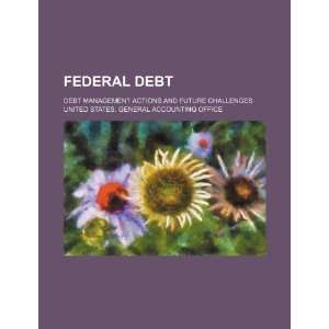  Federal debt debt management actions and future 