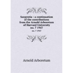   Arboretum of Harvard University. no. 7 1947 Arnold Arboretum Books