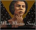 When Marian Sang The True Recital of Marian Anderson