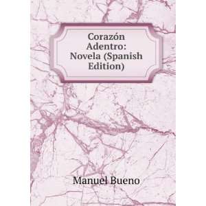 CorazÃ³n Adentro Novela (Spanish Edition) Manuel Bueno Books