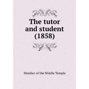  The tutor and student (1858) (9781275093690) Member of 