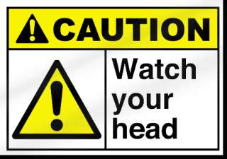 Watch Your Head Caution Sign  