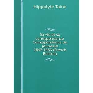   de jeunesse 1847 1853 (French Edition) Hippolyte Taine Books