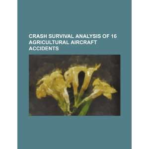 Crash survival analysis of 16 agricultural aircraft accidents: U.S 