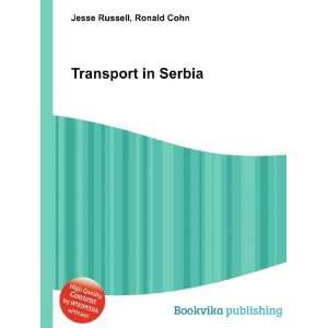  Transport in Serbia Ronald Cohn Jesse Russell Books