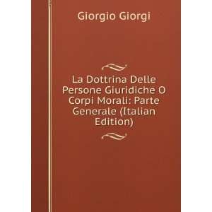   Corpi Morali Parte Generale (Italian Edition) Giorgio Giorgi Books