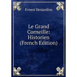  Le Grand Corneille Historien (French Edition) Ernest 