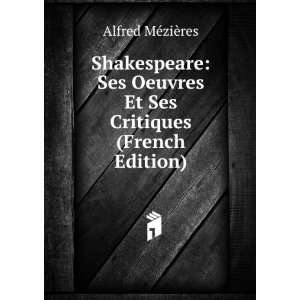   Et Ses Critiques (French Edition) Alfred MÃ©ziÃ¨res Books