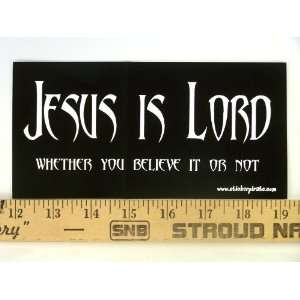 Magnet* Jesus Is Lord Whether You Believe it or Not Magnetic Bumper 