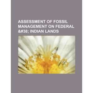  Assessment of fossil management on Federal & Indian lands 