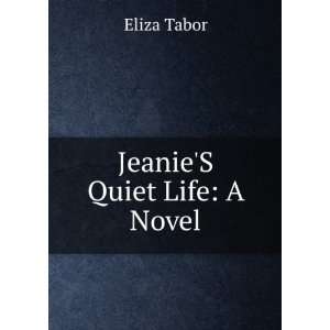  JeanieS Quiet Life A Novel Eliza Tabor Books