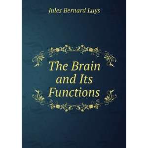  The Brain and Its Functions Jules Bernard Luys Books
